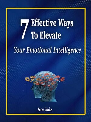 cover image of 7 Effective Ways to Elevate Your Emotional Intelligence